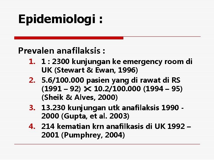 Epidemiologi : Prevalen anafilaksis : 1. 1 : 2300 kunjungan ke emergency room di