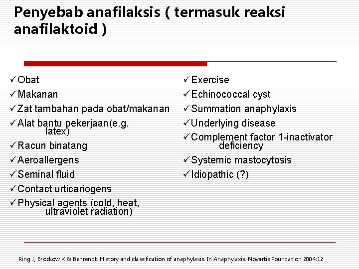 Penyebab anafilaksis ( termasuk reaksi anafilaktoid ) üObat üMakanan üZat tambahan pada obat/makanan üAlat