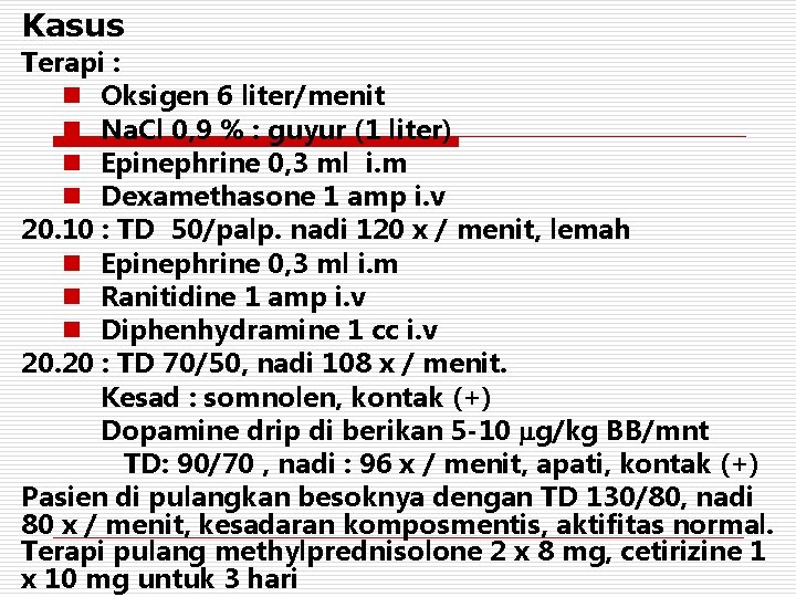 Kasus Terapi : n Oksigen 6 liter/menit n Na. Cl 0, 9 % :