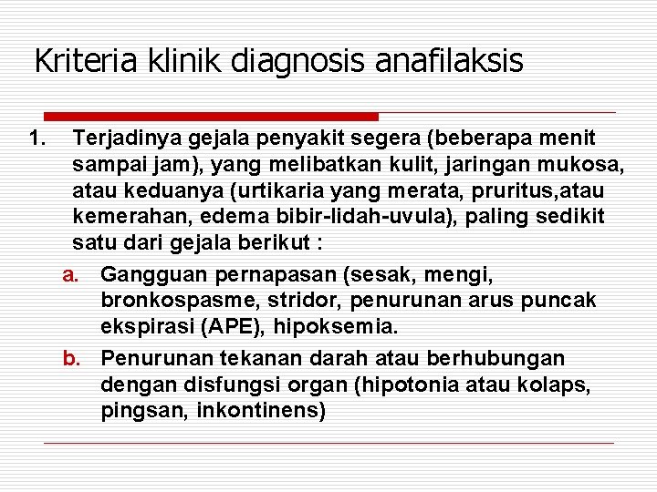 Kriteria klinik diagnosis anafilaksis 1. Terjadinya gejala penyakit segera (beberapa menit sampai jam), yang