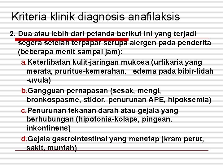 Kriteria klinik diagnosis anafilaksis 2. Dua atau lebih dari petanda berikut ini yang terjadi