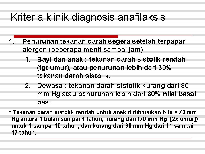 Kriteria klinik diagnosis anafilaksis 1. Penurunan tekanan darah segera setelah terpapar alergen (beberapa menit