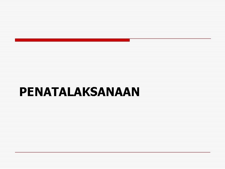 PENATALAKSANAAN 