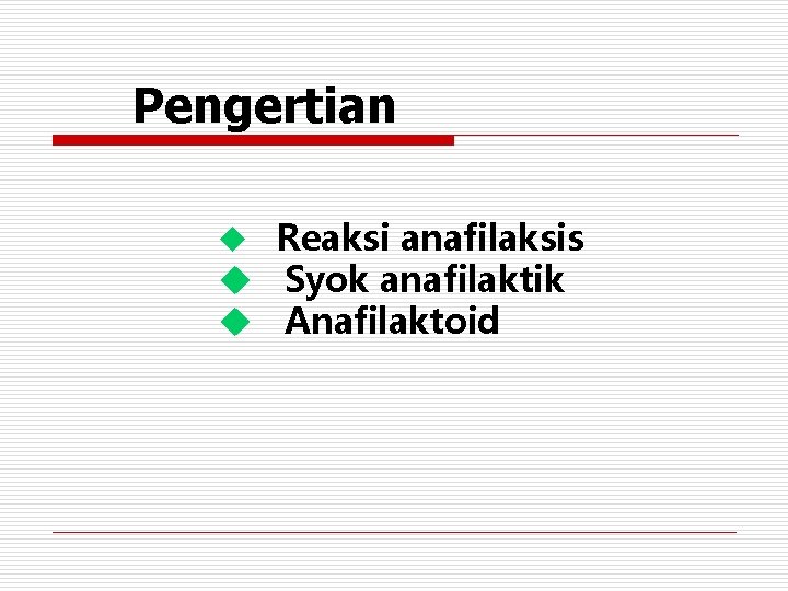 Pengertian u Reaksi anafilaksis u Syok anafilaktik u Anafilaktoid 