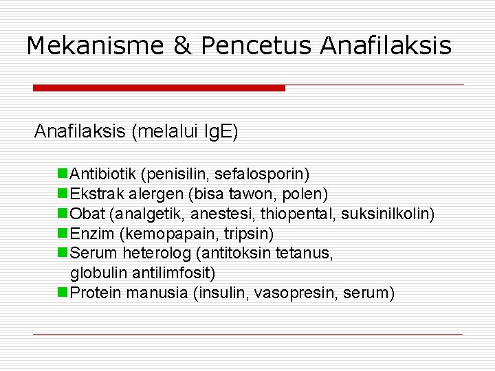 Mekanisme & Pencetus Anafilaksis (melalui Ig. E) n. Antibiotik (penisilin, sefalosporin) n. Ekstrak alergen