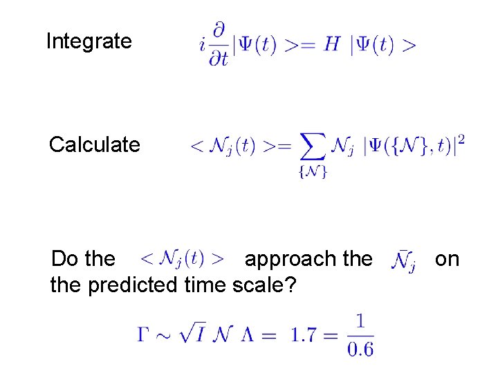 Integrate Calculate Do the approach the predicted time scale? on Integrate Calculate Do the approach the predicted time scale? on