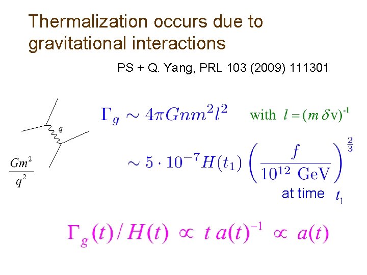 Thermalization occurs due to gravitational interactions PS + Q. Yang, PRL 103 (2009) 111301 Thermalization occurs due to gravitational interactions PS + Q. Yang, PRL 103 (2009) 111301