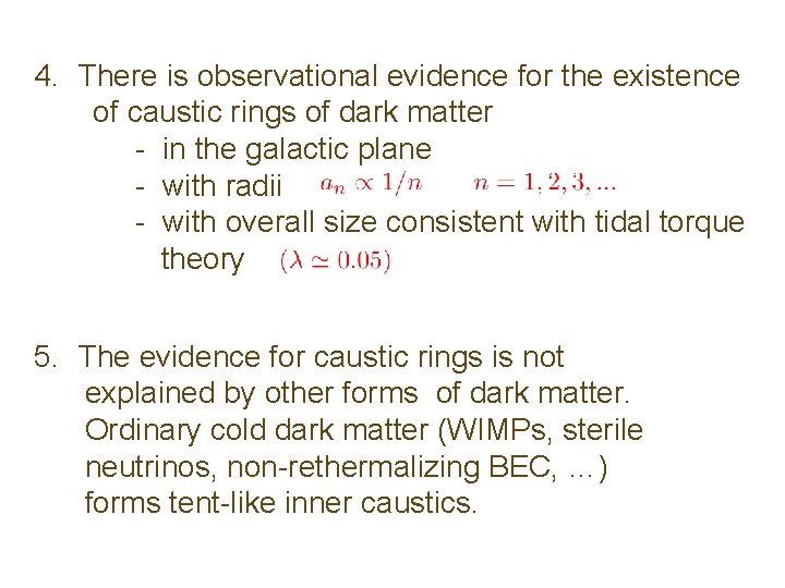 4. There is observational evidence for the existence of caustic rings of dark matter 4. There is observational evidence for the existence of caustic rings of dark matter