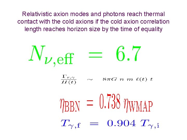 Relativistic axion modes and photons reach thermal contact with the cold axions if the Relativistic axion modes and photons reach thermal contact with the cold axions if the