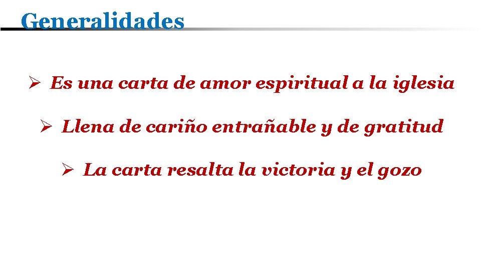 Generalidades Ø Es una carta de amor espiritual a la iglesia Ø Llena de