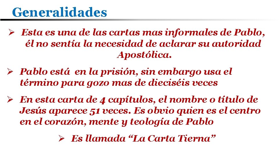 Generalidades Ø Esta es una de las cartas mas informales de Pablo, él no