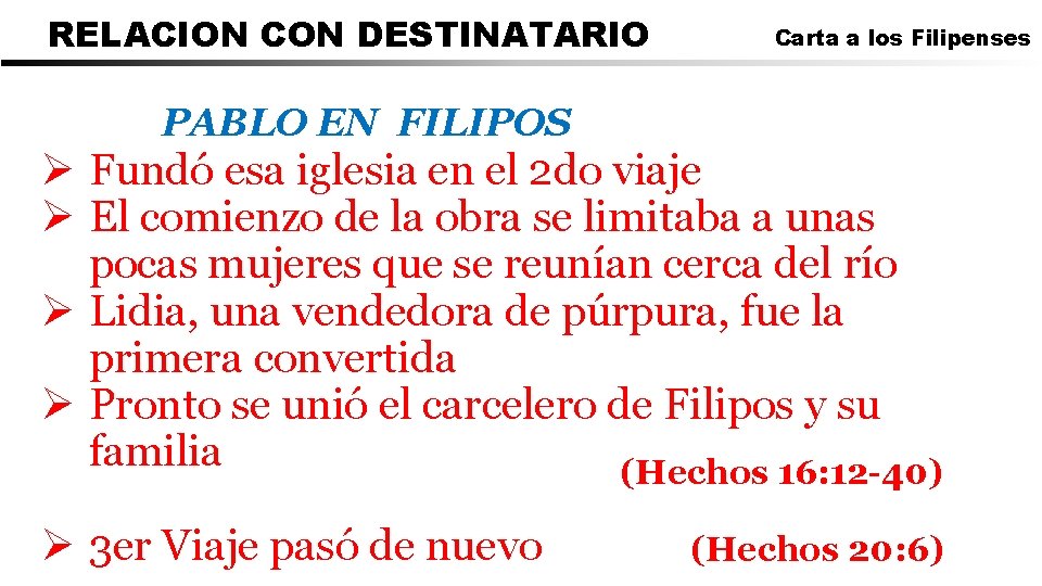 RELACION CON DESTINATARIO Carta a los Filipenses PABLO EN FILIPOS Ø Fundó esa iglesia