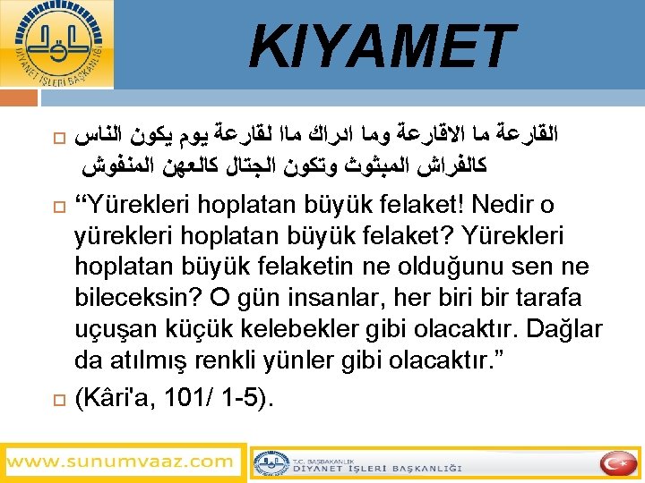 KIYAMET ﺍﻟﻘﺎﺭﻋﺔ ﻣﺎ ﺍﻻﻗﺎﺭﻋﺔ ﻭﻣﺎ ﺍﺩﺭﺍﻙ ﻣﺎﺍ ﻟﻘﺎﺭﻋﺔ ﻳﻮﻡ ﻳﻜﻮﻥ ﺍﻟﻨﺎﺱ ﻛﺎﻟﻔﺮﺍﺵ ﺍﻟﻤﺒﺜﻮﺙ ﻭﺗﻜﻮﻥ