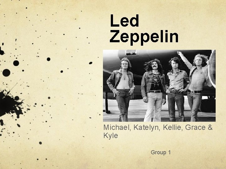 Led Zeppelin Michael, Katelyn, Kellie, Grace & Kyle Group 1 