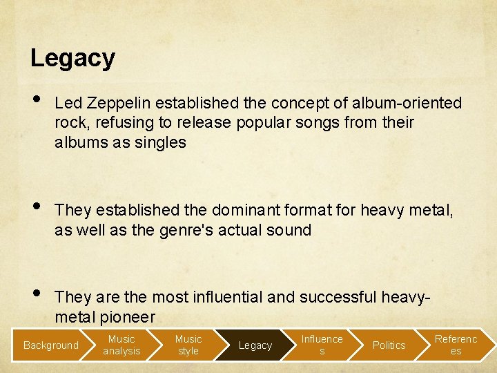 Legacy • • • Led Zeppelin established the concept of album-oriented rock, refusing to