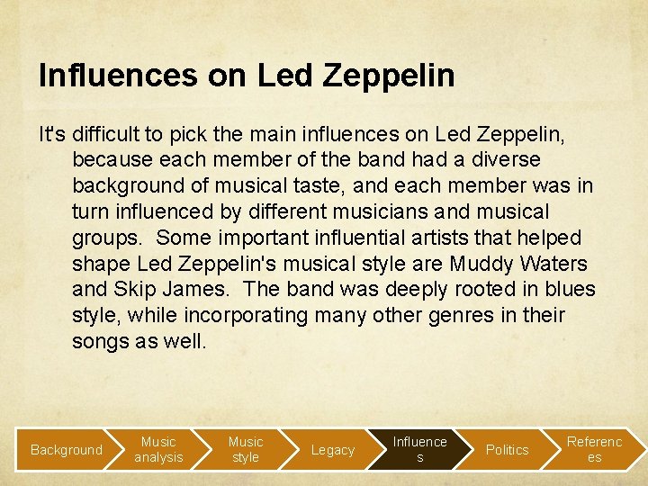 Influences on Led Zeppelin It's difficult to pick the main influences on Led Zeppelin,