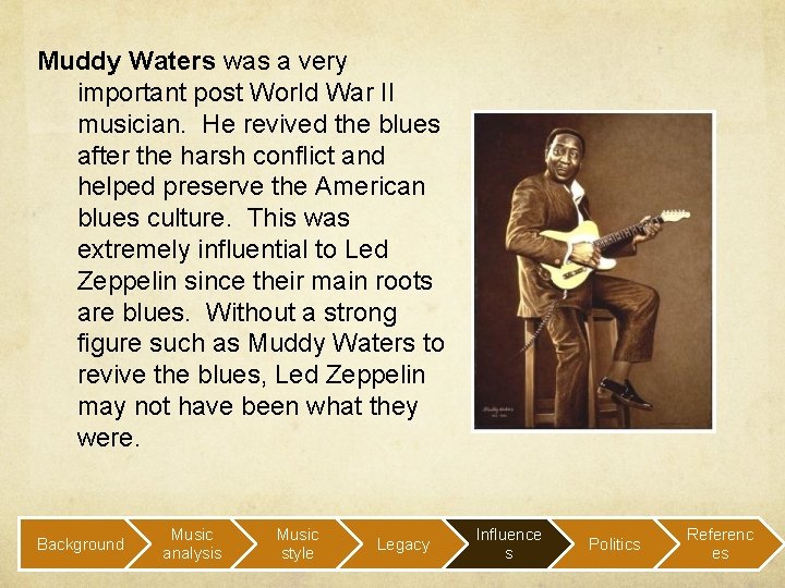 Muddy Waters was a very important post World War II musician. He revived the