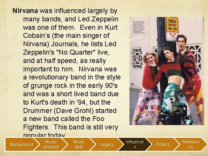 Nirvana was influenced largely by many bands, and Led Zeppelin was one of them.