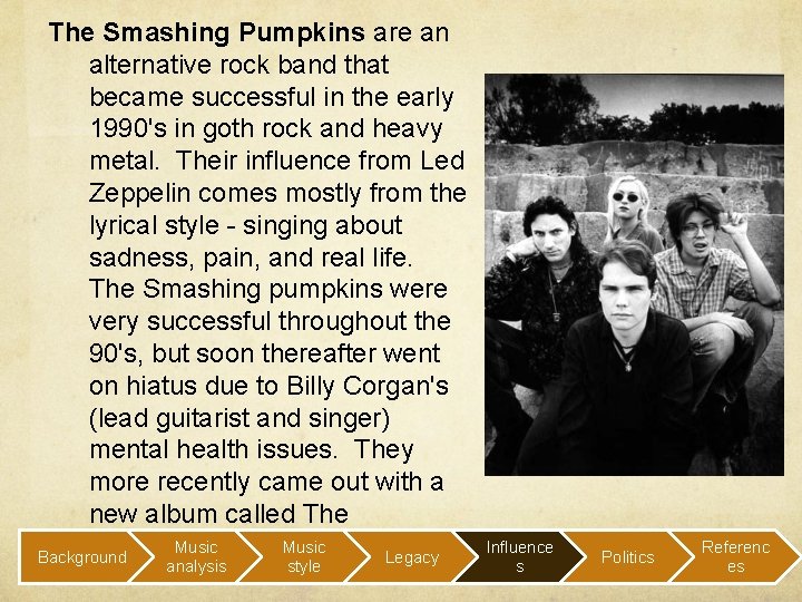 The Smashing Pumpkins are an alternative rock band that became successful in the early