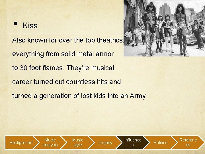  • Kiss Also known for over the top theatrics. everything from solid metal