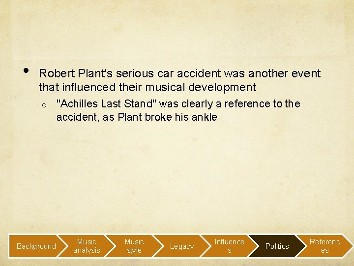  • Robert Plant's serious car accident was another event that influenced their musical