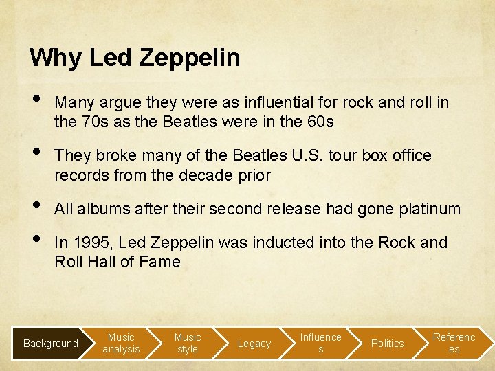 Why Led Zeppelin • • Many argue they were as influential for rock and