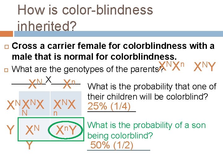 How is color-blindness inherited? Cross a carrier female for colorblindness with a male that