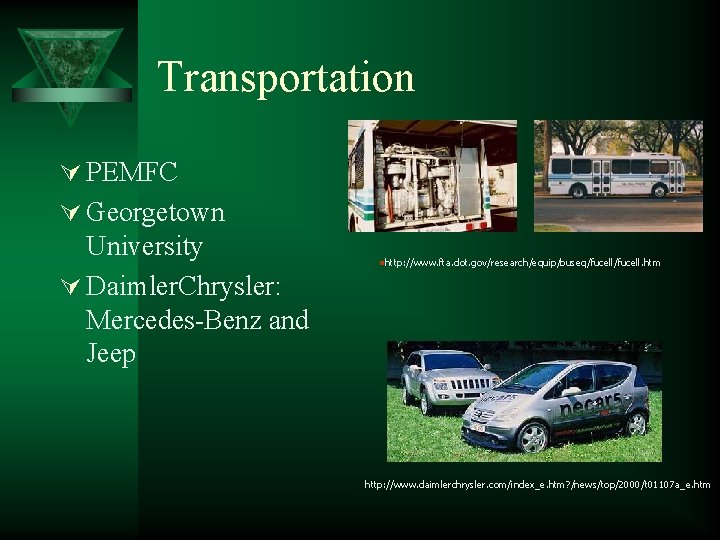 Transportation Ú PEMFC Ú Georgetown University Ú Daimler. Chrysler: Mercedes-Benz and Jeep nhttp: //www.