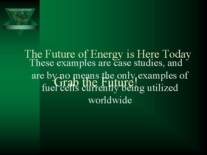 The Future of Energy is Here Today These examples are case studies, and are