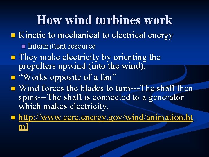 How wind turbines work n Kinetic to mechanical to electrical energy n Intermittent resource