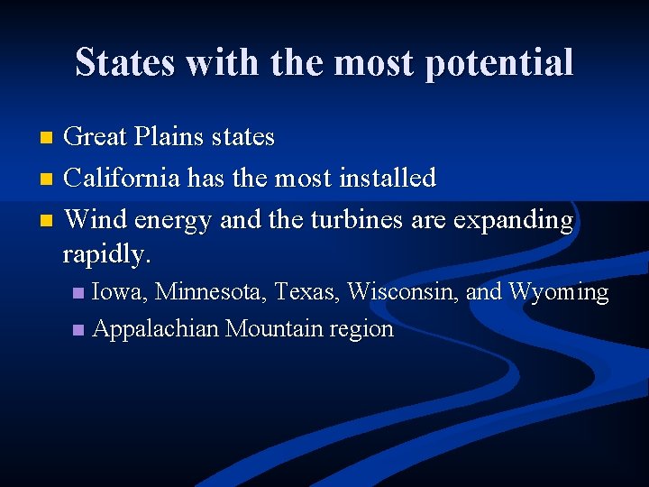 States with the most potential Great Plains states n California has the most installed