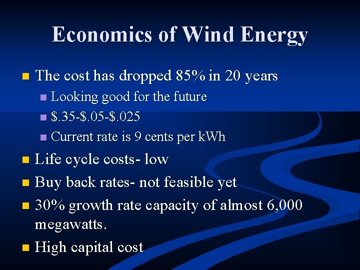 Economics of Wind Energy n The cost has dropped 85% in 20 years Looking