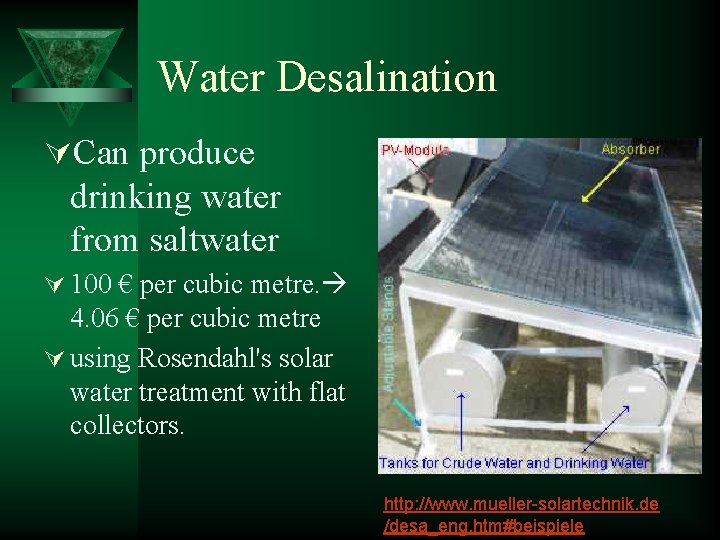 Water Desalination ÚCan produce drinking water from saltwater Ú 100 € per cubic metre.
