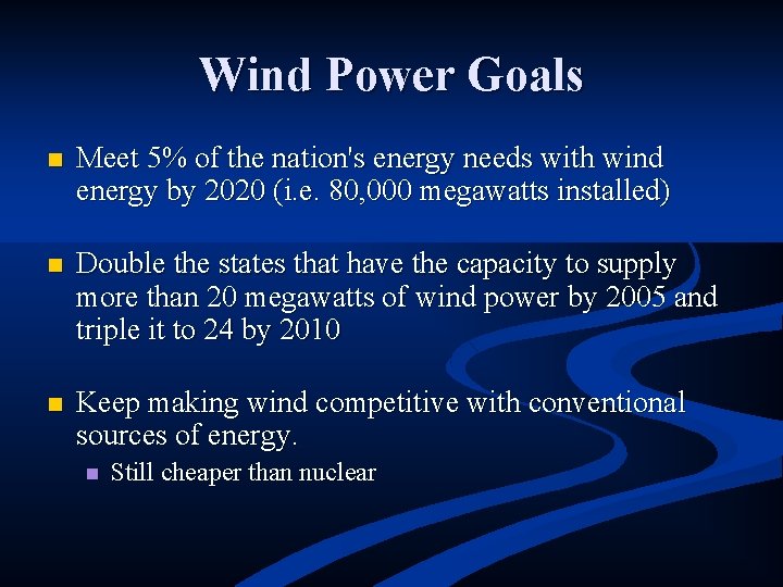 Wind Power Goals n n n Meet 5% of the nation's energy needs with