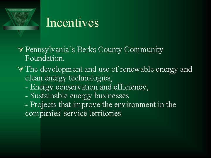 Incentives Ú Pennsylvania’s Berks County Community Foundation. Ú The development and use of renewable