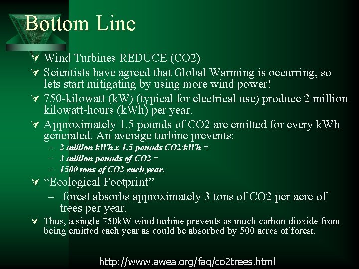 Bottom Line Ú Wind Turbines REDUCE (CO 2) Ú Scientists have agreed that Global