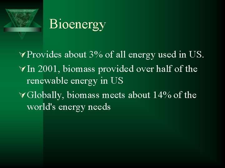 Bioenergy Ú Provides about 3% of all energy used in US. Ú In 2001,