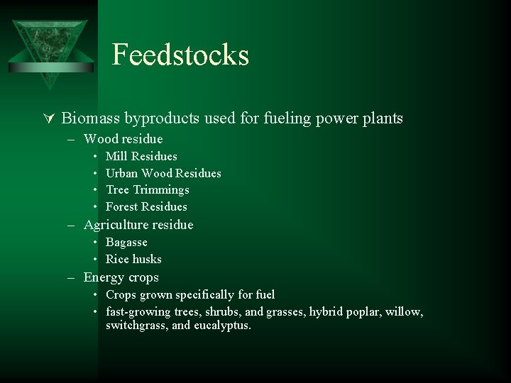 Feedstocks Ú Biomass byproducts used for fueling power plants – Wood residue • •