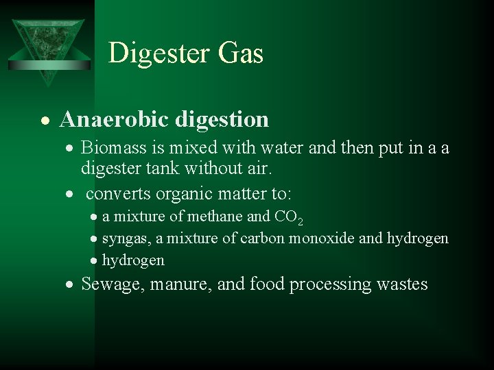 Digester Gas Anaerobic digestion Biomass is mixed with water and then put in a