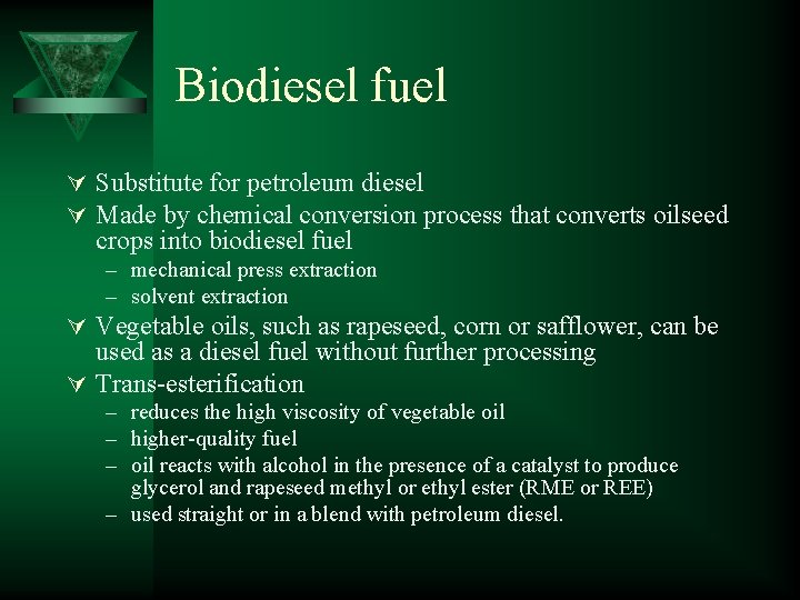 Biodiesel fuel Ú Substitute for petroleum diesel Ú Made by chemical conversion process that