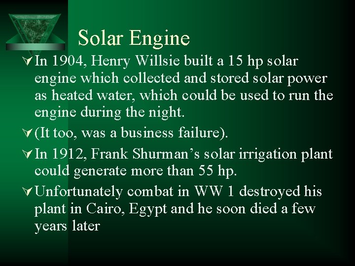 Solar Engine Ú In 1904, Henry Willsie built a 15 hp solar engine which