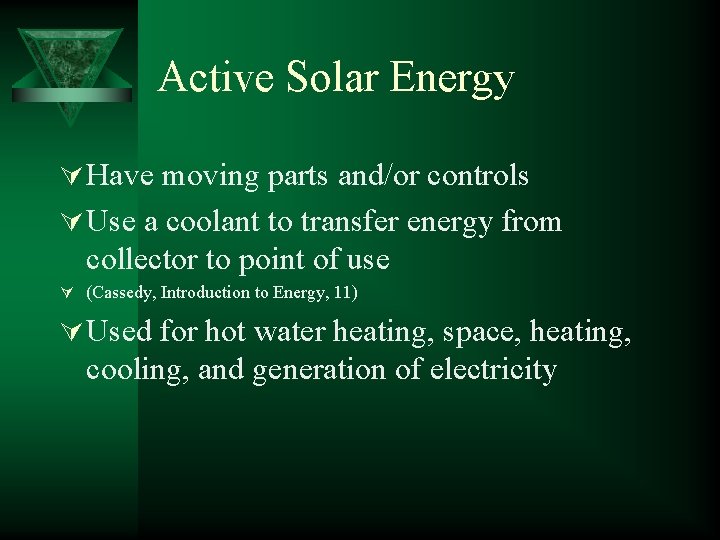Active Solar Energy Ú Have moving parts and/or controls Ú Use a coolant to