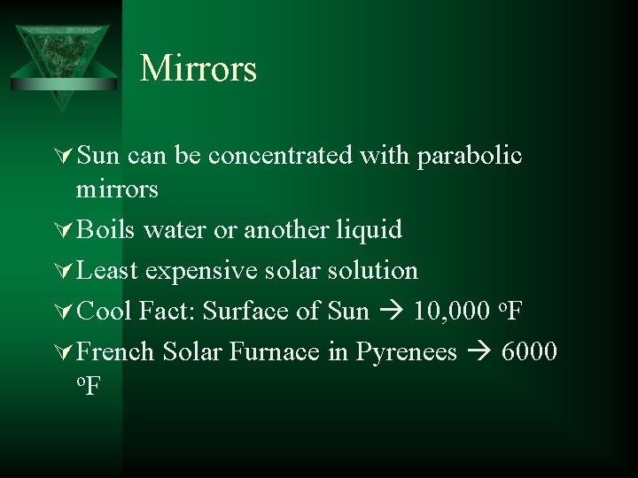Mirrors Ú Sun can be concentrated with parabolic mirrors Ú Boils water or another
