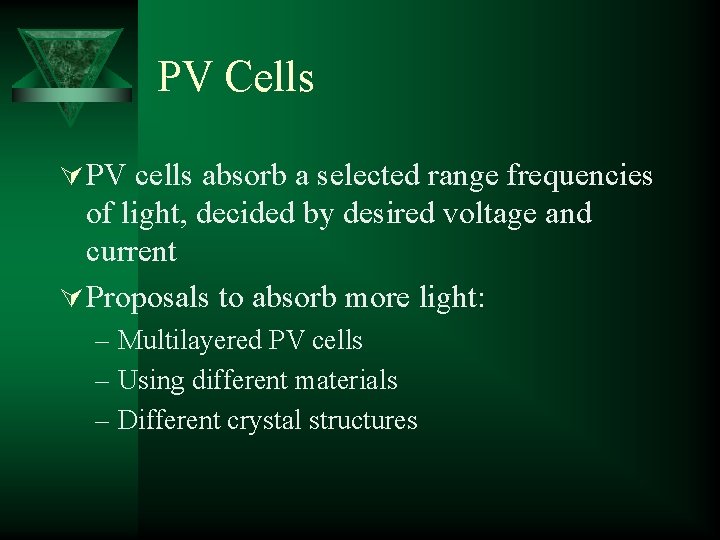 PV Cells Ú PV cells absorb a selected range frequencies of light, decided by