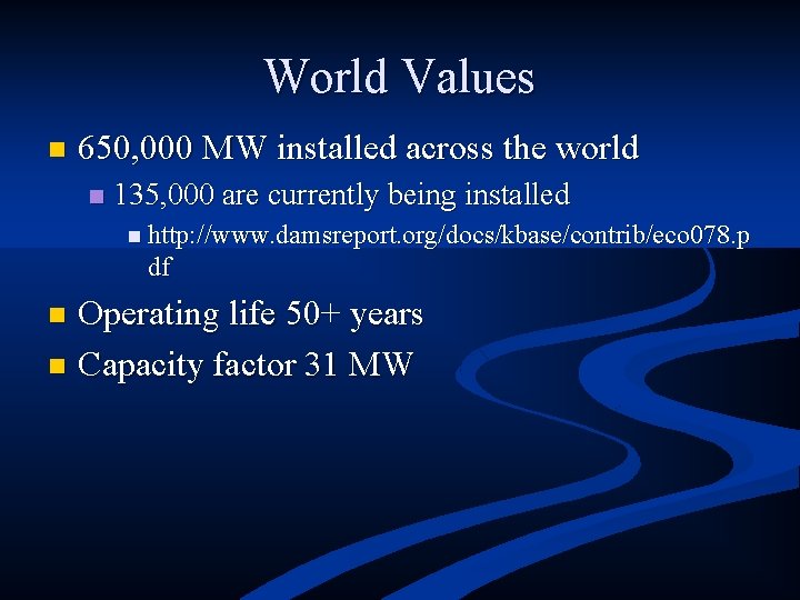 World Values n 650, 000 MW installed across the world n 135, 000 are