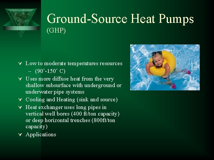 Ground-Source Heat Pumps (GHP) Ú Low to moderate temperatures resources Ú Ú – (90˚-150˚