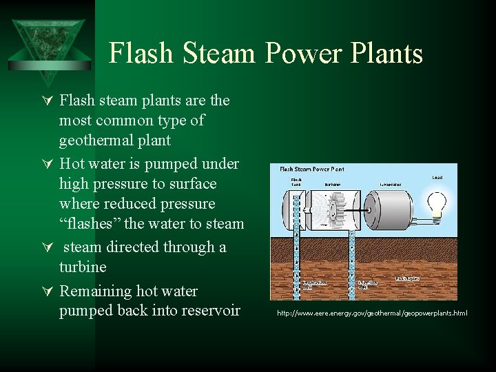 Flash Steam Power Plants Ú Flash steam plants are the most common type of