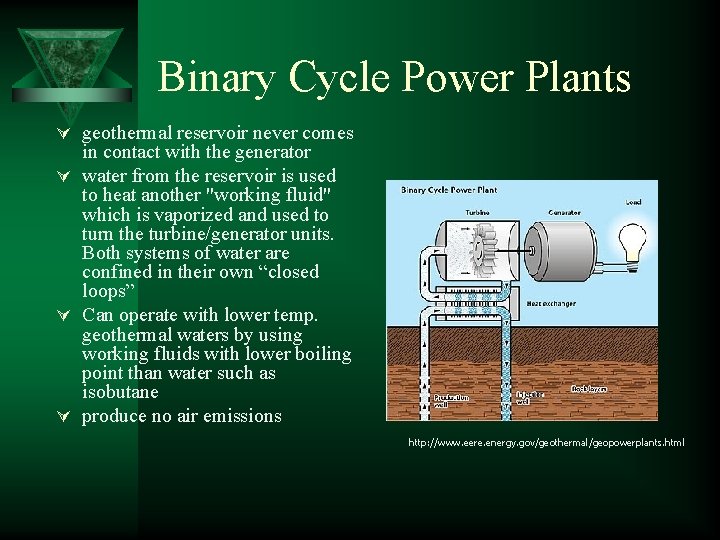 Binary Cycle Power Plants Ú geothermal reservoir never comes in contact with the generator