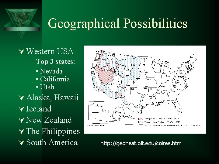 Geographical Possibilities Ú Western USA – Top 3 states: • Nevada • California •
