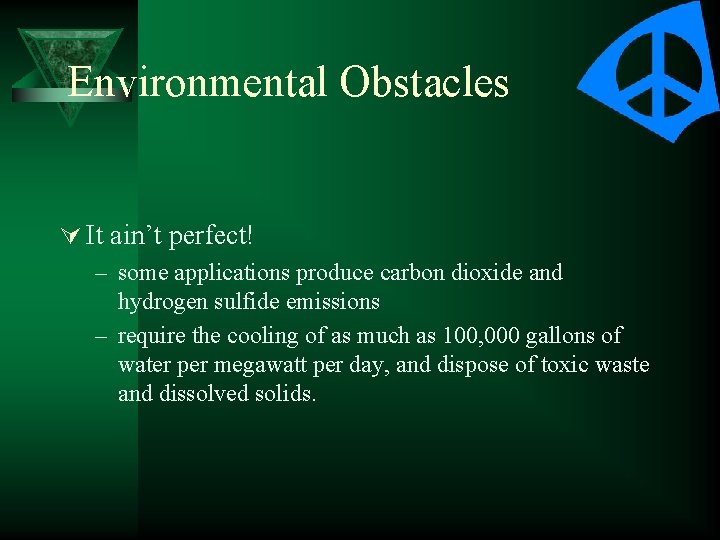 Environmental Obstacles Ú It ain’t perfect! – some applications produce carbon dioxide and hydrogen
